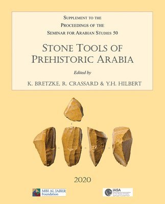 bokomslag Stone Tools of Prehistoric Arabia: Papers from the Special Session of the Seminar for Arabian Studies held on 21 July 2019