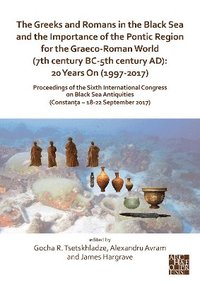bokomslag The Greeks and Romans in the Black Sea and the Importance of the Pontic Region for the Graeco-Roman World (7th century BC-5th century AD): 20 Years On (1997-2017)