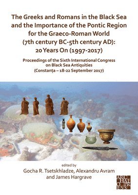 bokomslag Greeks and Romans in the Black Sea and the Importance of the Pontic Region for the Graeco-Roman World (7th century BC-5th century AD): 20 Years On (1997-2017)