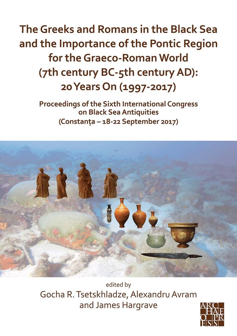 The Greeks and Romans in the Black Sea and the Importance of the Pontic Region for the Graeco-Roman World (7th century BC-5th century AD): 20 Years On (1997-2017) 1