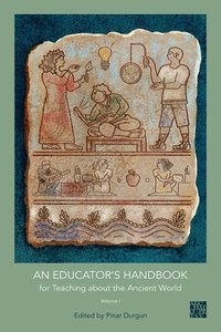 bokomslag An Educator's Handbook for Teaching about the Ancient World