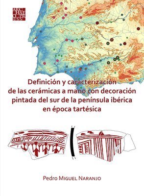 bokomslag Definición y caracterización de las cerámicas a mano con decoración pintada del sur de la península ibérica en época tartésica