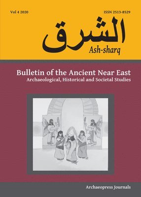 Ash-Sharq: Bulletin of the Ancient Near East Vol 4, 2020 1