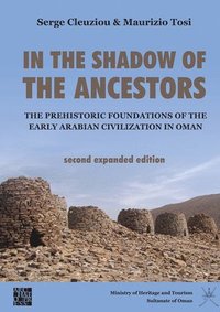 bokomslag In the Shadow of the Ancestors: The Prehistoric Foundations of the Early Arabian Civilization in Oman