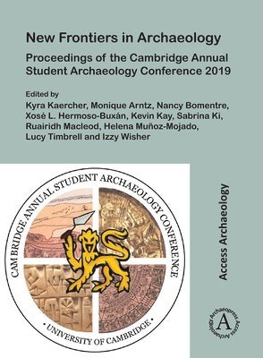 New Frontiers in Archaeology: Proceedings of the Cambridge Annual Student Archaeology Conference 2019 1