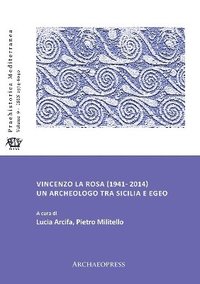 bokomslag Vincenzo La Rosa (1941- 2014): Un archeologo tra Sicilia e Egeo