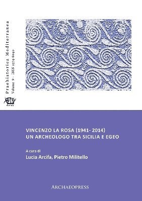 Vincenzo La Rosa (1941- 2014): Un archeologo tra Sicilia e Egeo 1