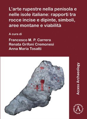 bokomslag L'arte rupestre nella penisola e nelle isole italiane: rapporti tra rocce incise e dipinte, simboli, aree montane e viabilità