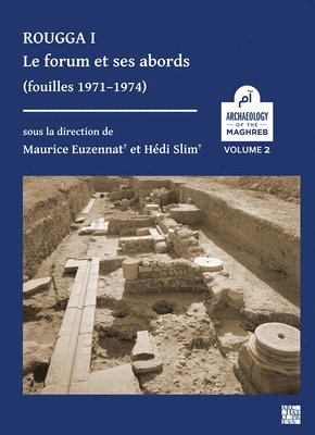 Rougga I: Le forum et ses abords (fouilles 19711974) 1