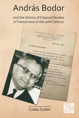 Andrs Bodor and the History of Classical Studies in Transylvania in the 20th century 1