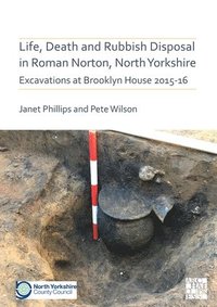 bokomslag Life, Death and Rubbish Disposal in Roman Norton, North Yorkshire