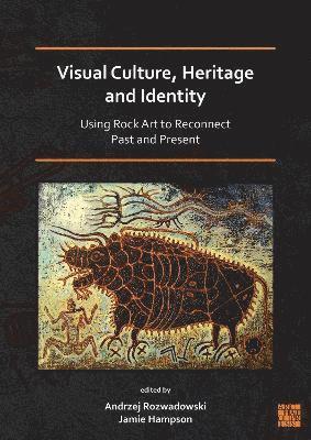 Visual Culture, Heritage and Identity: Using Rock Art to Reconnect Past and Present 1