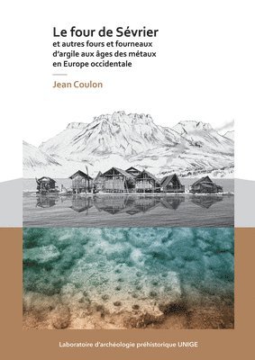 bokomslag Le four de Svrier et autres fours et fourneaux dargile aux ges des mtaux en Europe occidentale