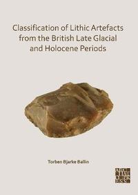 bokomslag Classification of Lithic Artefacts from the British Late Glacial and Holocene Periods