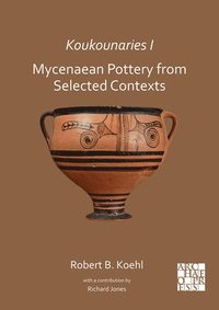 bokomslag Koukounaries I: Mycenaean Pottery from Selected Contexts