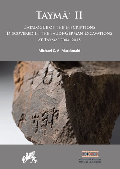 Michael C.A. Macdonald - Taymāʾ II: Catalogue of the Inscriptions Discovered in the Saudi-German Excavations at Taymāʾ 2004–2015, Inbunden
