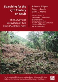 bokomslag Searching for the 17th Century on Nevis: The Survey and Excavation of Two Early Plantation Sites