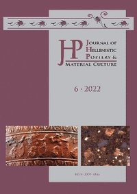 bokomslag Journal of Hellenistic Pottery and Material Culture Volume 6 2022