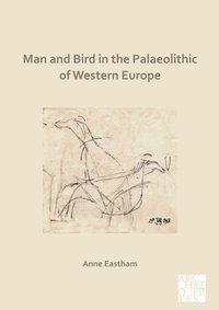 bokomslag Man and Bird in the Palaeolithic of Western Europe