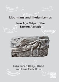 bokomslag Liburnians and Illyrian Lembs: Iron Age Ships of the Eastern Adriatic