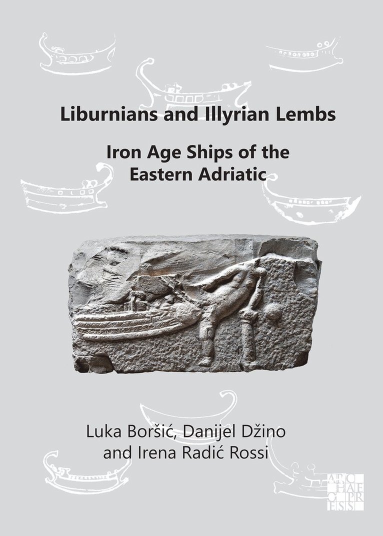 Liburnians and Illyrian Lembs: Iron Age Ships of the Eastern Adriatic 1