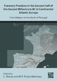 bokomslag Funerary Practices in the Second Half of the Second Millennium BC in Continental Atlantic Europe