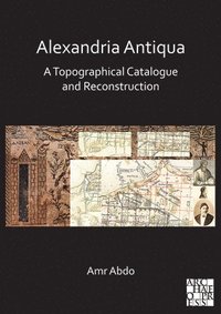 bokomslag Alexandria Antiqua: A Topographical Catalogue and Reconstruction