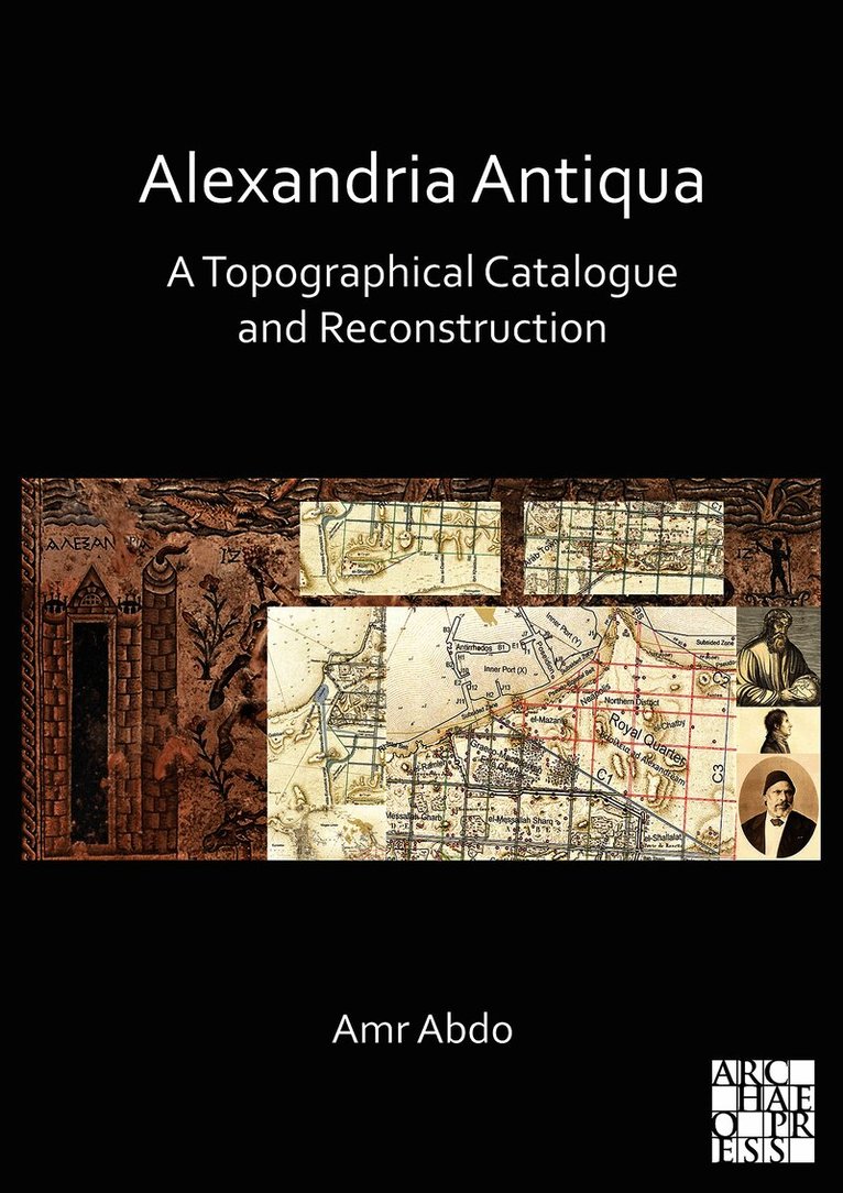 Amr Abdo, Amr (Universitat Autonoma de Barcelona (Catalonia)) Abdo - Alexandria Antiqua: A Topographical Catalogue and Reconstruction, Häftad
