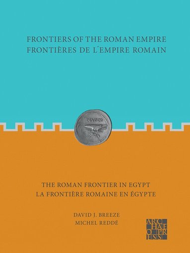 Michel Reddé, David J. Breeze - Frontiers of the Roman Empire: The Roman Frontier in Egypt, Häftad