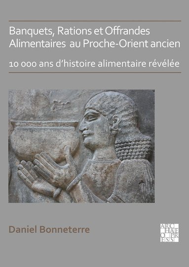 bokomslag Banquets, Rations et Offrandes Alimentaires au Proche-Orient ancien