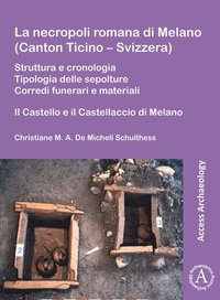 bokomslag La necropoli romana di Melano (Canton Ticino - Svizzera)