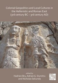 bokomslag Colonial Geopolitics and Local Cultures in the Hellenistic and Roman East (3rd century BC - 3rd century AD)