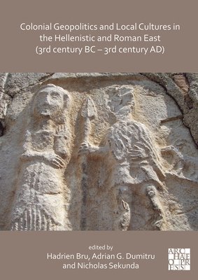 bokomslag Colonial Geopolitics and Local Cultures in the Hellenistic and Roman East (3rd century BC - 3rd century AD)