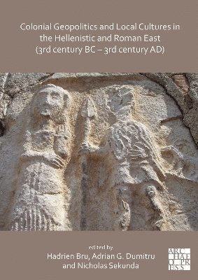 Colonial Geopolitics and Local Cultures in the Hellenistic and Roman East (3rd century BC  3rd century AD) 1