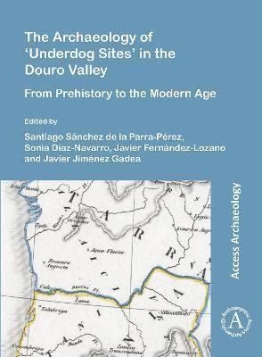 The Archaeology of Underdog Sites in the Douro Valley 1