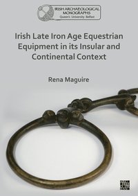 bokomslag Irish Late Iron Age Equestrian Equipment in its Insular and Continental Context