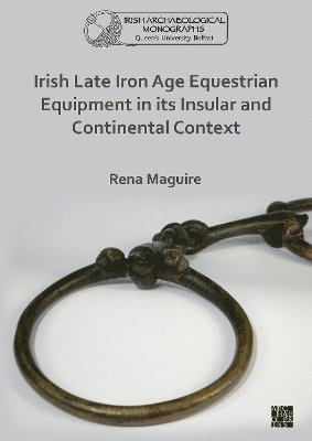 Irish Late Iron Age Equestrian Equipment in its Insular and Continental Context 1