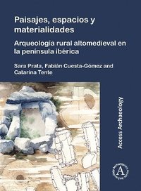 bokomslag Paisajes, espacios y materialidades: Arqueologa rural altomedieval en la pennsula ibrica