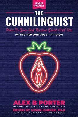 bokomslag The Cunnilinguist: How To Give And Receive Great Oral Sex