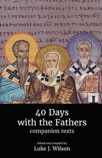 bokomslag 40 Days with the Fathers: Companion Texts