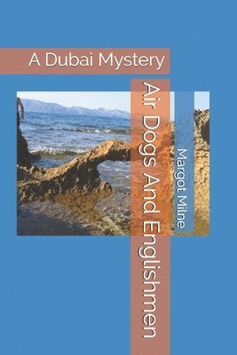 Margot Milne - Air Dogs And Englishmen: A Dubai Mystery, Häftad
