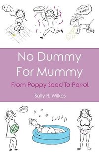 bokomslag No Dummy For Mummy (From Poppy Seed To Parrot)