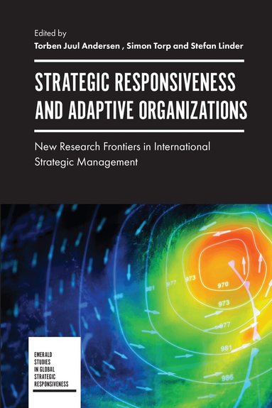 Torben Juul Andersen, Simon Torp, Stefan Linder - Strategic Responsiveness and Adaptive Organizations, Inbunden
