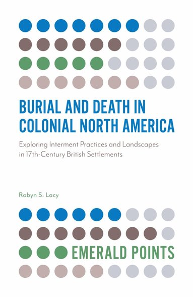 Robyn S. Lacy - Burial and Death in Colonial North America, Häftad