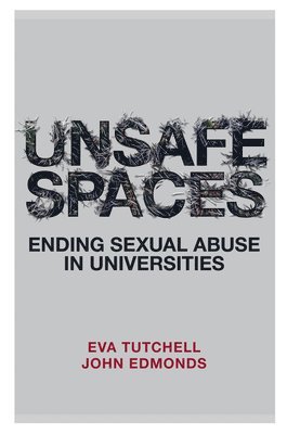 Eva Tutchell, John Edmonds, UK) Tutchell, Eva (Independent Education Consultant, UK) Edmonds, John (Kings College London - Unsafe Spaces, Häftad