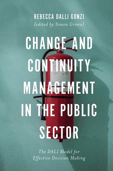 Rebecca E. Dalli Gonzi, Simon Grima - Change and Continuity Management in the Public Sector, Inbunden