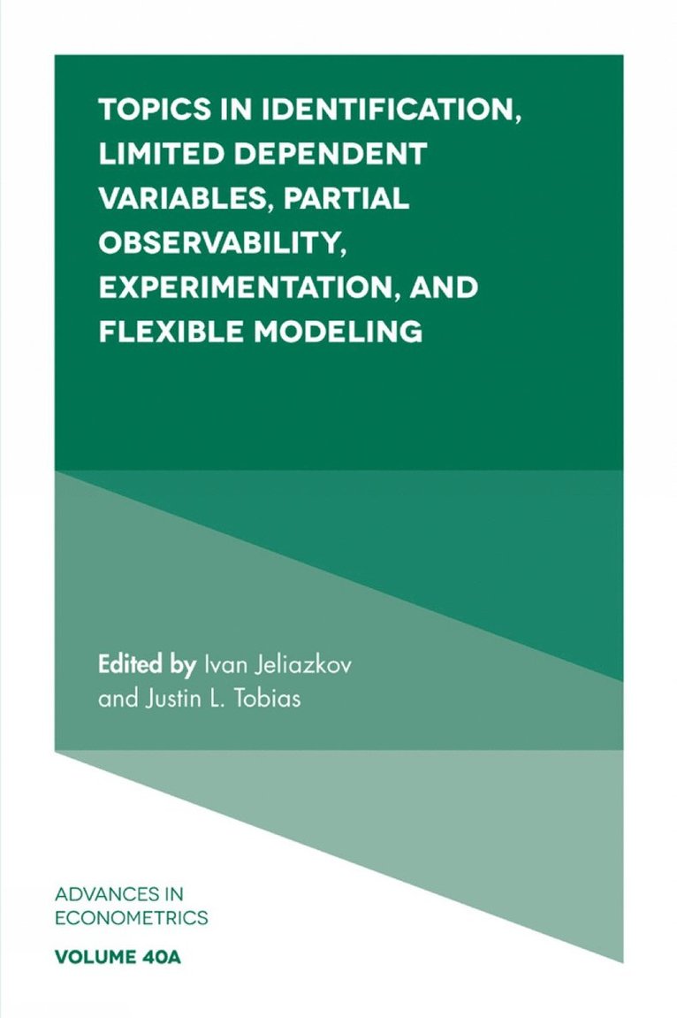 Ivan Jeliazkov, Justin Tobias, USA) Jeliazkov, Ivan (University of California, Irvine, USA) Tobias, Justin (Purdue University - Topics in Identification, Limited Dependent Variables, Partial Observability, Experimentation, and Flexible Modeling, Inbunden