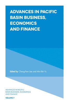 Cheng-Few Lee, Min-Teh Yu, USA) Lee, Dr. Cheng-Few (Rutgers University, Taiwan) Yu, Dr. Min-Teh (Providence University, Dr. Cheng-Few Lee, Dr. Min-Teh Yu - Advances in Pacific Basin Business, Economics and Finance, Inbunden