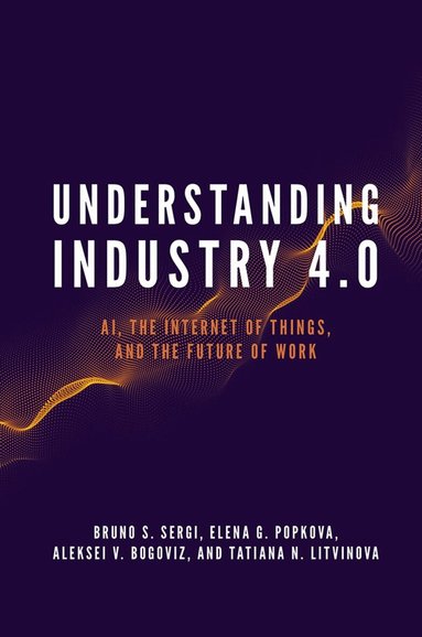Bruno S. Sergi, Elena G. Popkova, Aleksei V. Bogoviz, Tatiana N. Litvinova - Understanding Industry 4.0, Inbunden