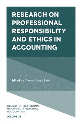 C. Richard Baker, USA) Baker, C. Richard (Adelphi University - Research on Professional Responsibility and Ethics in Accounting, Inbunden